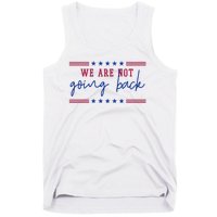 Kamala Harris 2024 We Are Not Going Back Election Tank Top