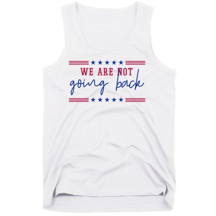 Kamala Harris 2024 We Are Not Going Back Election Tank Top