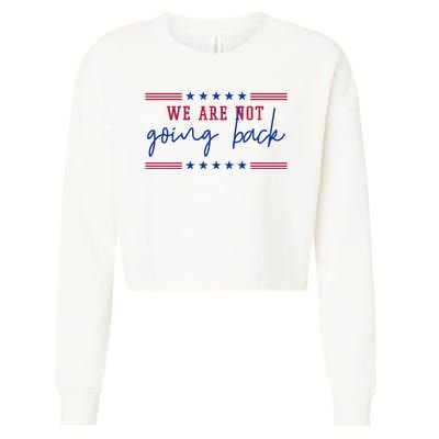 Kamala Harris 2024 We Are Not Going Back Election Cropped Pullover Crew