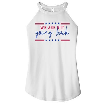 Kamala Harris 2024 We Are Not Going Back Election Women's Perfect Tri Rocker Tank