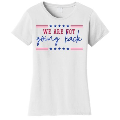 Kamala Harris 2024 We Are Not Going Back Election Women's T-Shirt