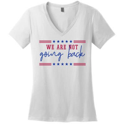 Kamala Harris 2024 We Are Not Going Back Election Women's V-Neck T-Shirt