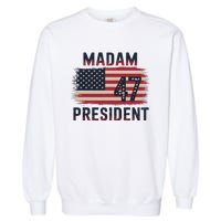 Kamala Harris 2024 Madam President Kamala 47 Usa Garment-Dyed Sweatshirt