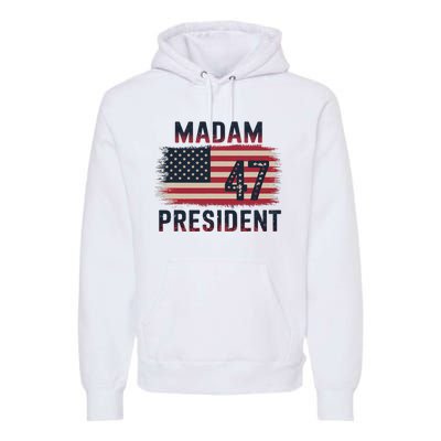 Kamala Harris 2024 Madam President Kamala 47 Usa Premium Hoodie