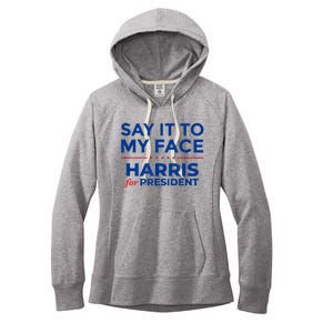 Kamala Harris 2024 Say It To My Face Women's Fleece Hoodie