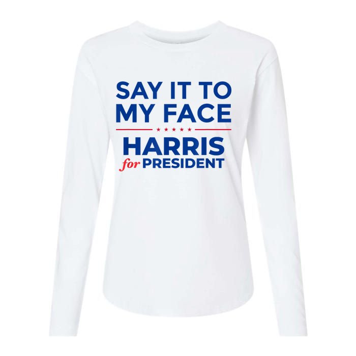 Kamala Harris 2024 Say It To My Face Womens Cotton Relaxed Long Sleeve T-Shirt