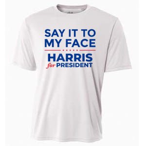 Kamala Harris 2024 Say It To My Face Cooling Performance Crew T-Shirt