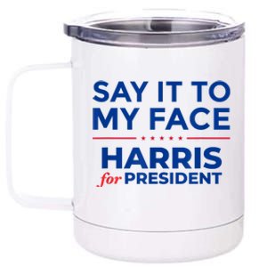 Kamala Harris 2024 Say It To My Face 12 oz Stainless Steel Tumbler Cup