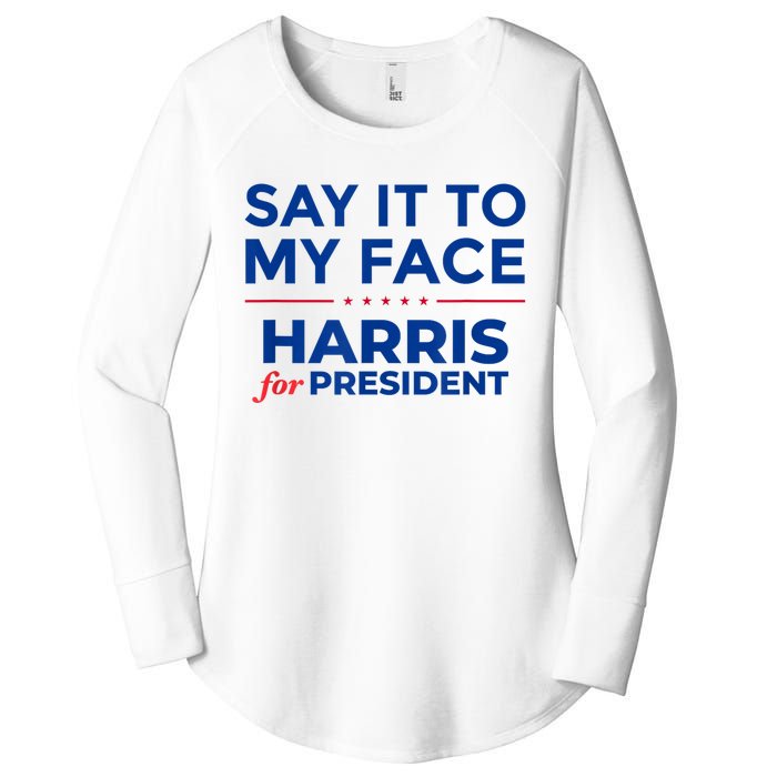 Kamala Harris 2024 Say It To My Face Women's Perfect Tri Tunic Long Sleeve Shirt