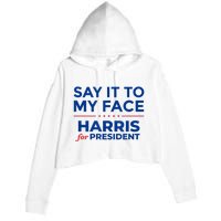 Kamala Harris 2024 Say It To My Face Crop Fleece Hoodie