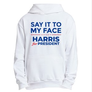 Kamala Harris 2024 Say It To My Face Urban Pullover Hoodie