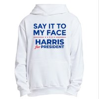 Kamala Harris 2024 Say It To My Face Urban Pullover Hoodie