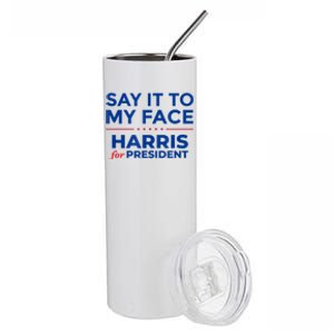 Kamala Harris 2024 Say It To My Face Stainless Steel Tumbler