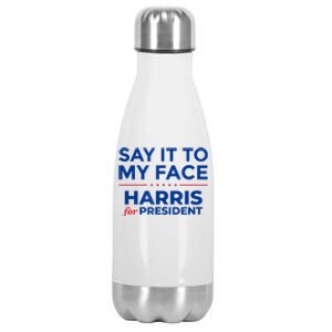 Kamala Harris 2024 Say It To My Face Stainless Steel Insulated Water Bottle