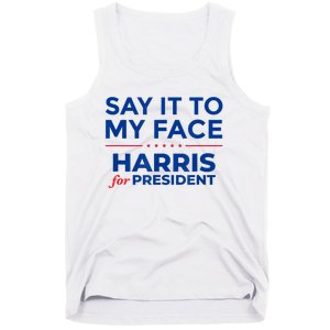 Kamala Harris 2024 Say It To My Face Tank Top