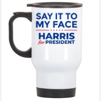 Kamala Harris 2024 Say It To My Face Stainless Steel Travel Mug