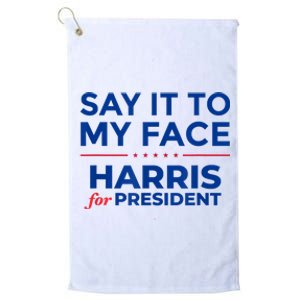 Kamala Harris 2024 Say It To My Face Platinum Collection Golf Towel