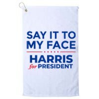 Kamala Harris 2024 Say It To My Face Platinum Collection Golf Towel