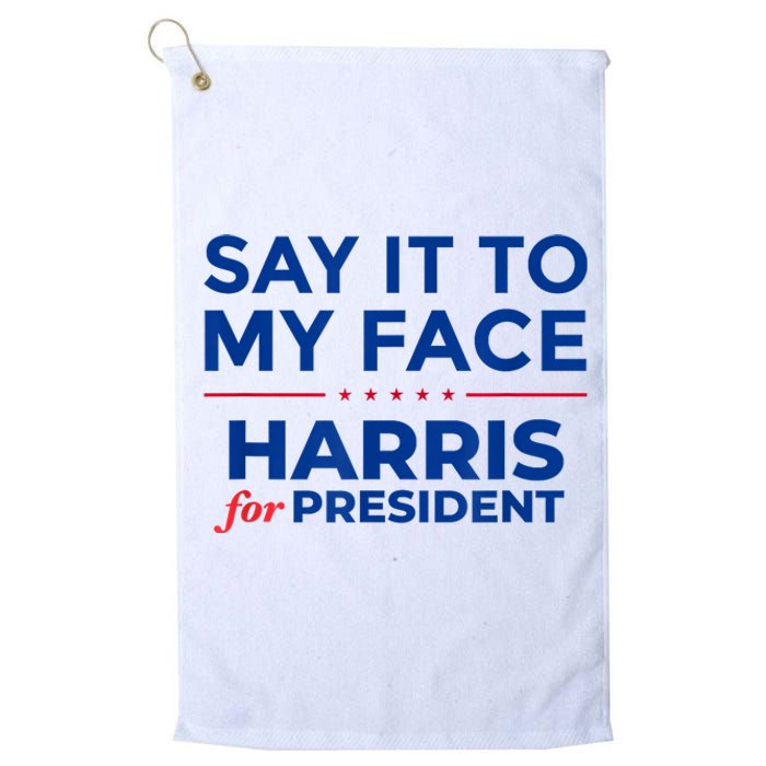 Kamala Harris 2024 Say It To My Face Platinum Collection Golf Towel