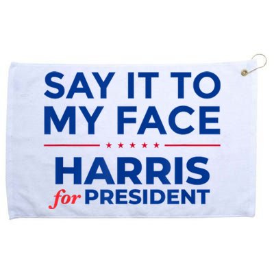 Kamala Harris 2024 Say It To My Face Grommeted Golf Towel