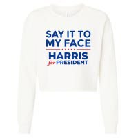 Kamala Harris 2024 Say It To My Face Cropped Pullover Crew