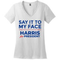 Kamala Harris 2024 Say It To My Face Women's V-Neck T-Shirt