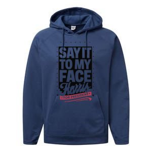 Kamala Harris 2024 Say It To My Face Performance Fleece Hoodie