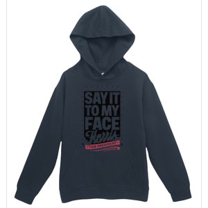 Kamala Harris 2024 Say It To My Face Urban Pullover Hoodie