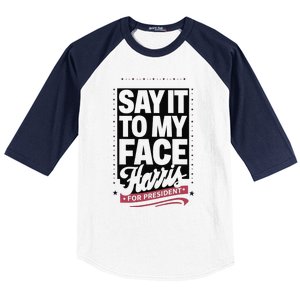 Kamala Harris 2024 Say It To My Face Baseball Sleeve Shirt