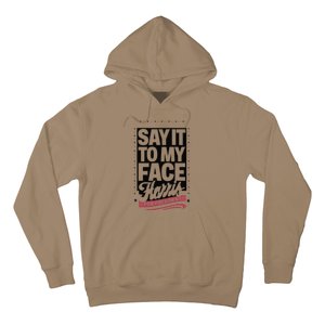 Kamala Harris 2024 Say It To My Face Hoodie