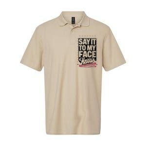 Kamala Harris 2024 Say It To My Face Softstyle Adult Sport Polo