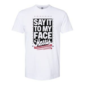 Kamala Harris 2024 Say It To My Face Softstyle CVC T-Shirt