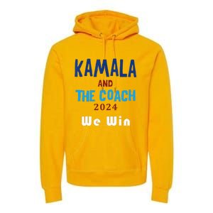 Kamala Harris And Tim Walz The Coach LetS Win Premium Hoodie