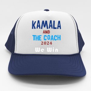 Kamala Harris And Tim Walz The Coach LetS Win Trucker Hat