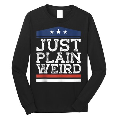 Kamala Harris Allies Saying Just Plain Weird To Trump 2024 Long Sleeve Shirt