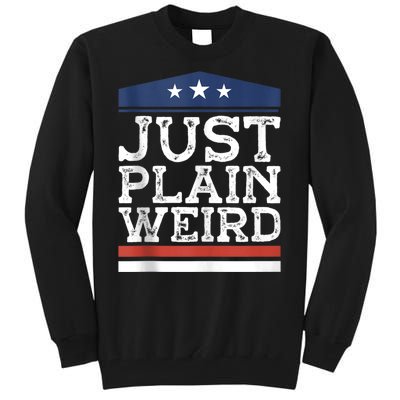 Kamala Harris Allies Saying Just Plain Weird To Trump 2024 Tall Sweatshirt