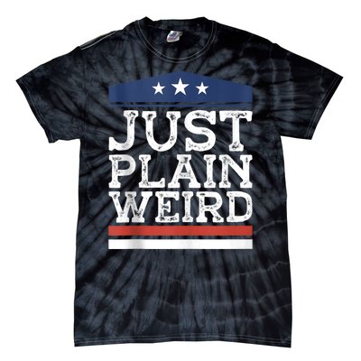 Kamala Harris Allies Saying Just Plain Weird To Trump 2024 Tie-Dye T-Shirt