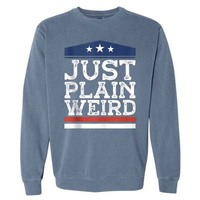 Kamala Harris Allies Saying Just Plain Weird To Trump 2024 Garment-Dyed Sweatshirt