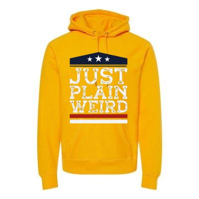 Kamala Harris Allies Saying Just Plain Weird To Trump 2024 Premium Hoodie