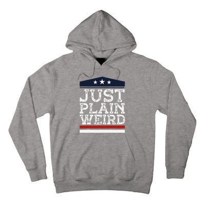 Kamala Harris Allies Saying Just Plain Weird To Trump 2024 Tall Hoodie