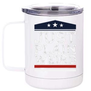 Kamala Harris Allies Saying Just Plain Weird To Trump 2024 12 oz Stainless Steel Tumbler Cup