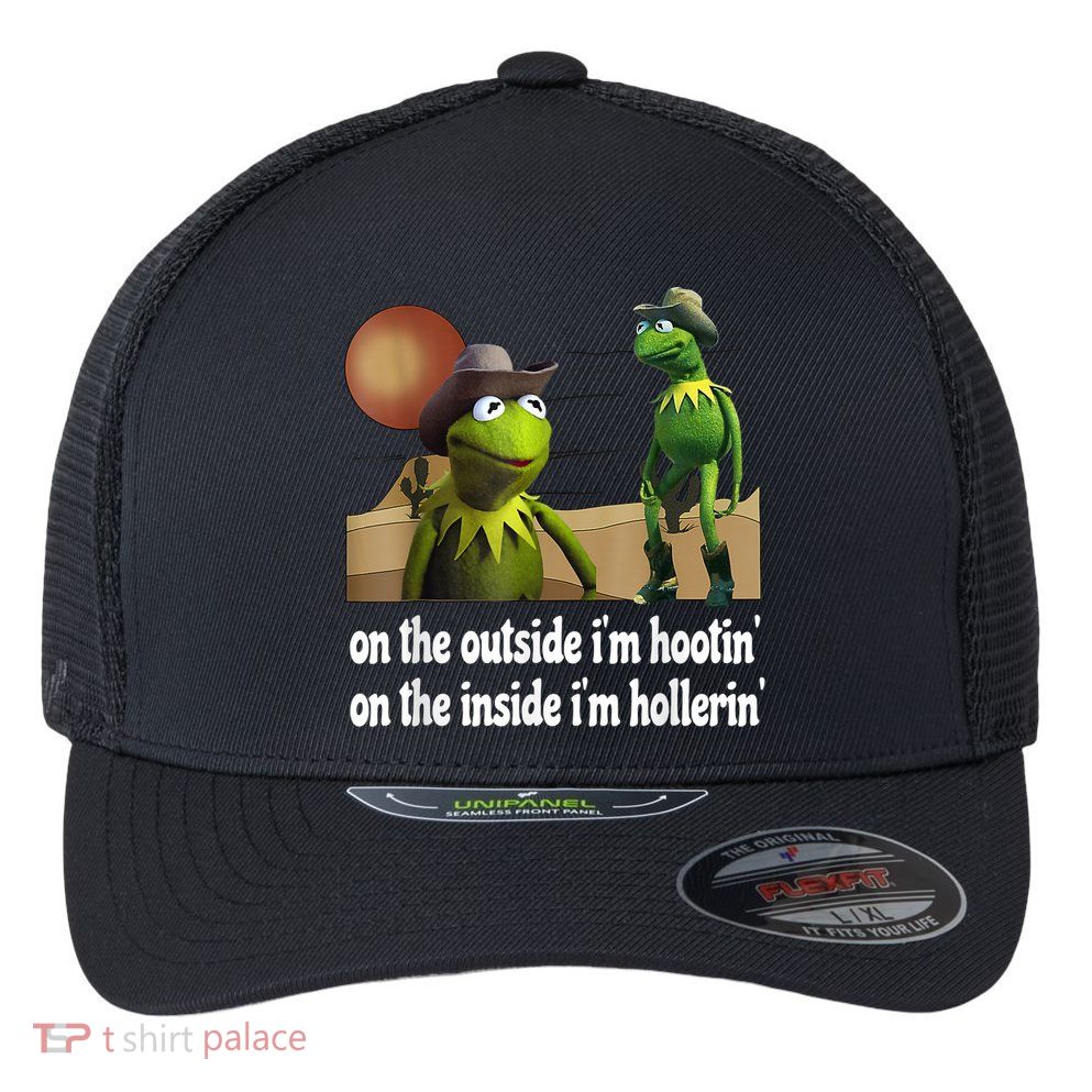 Kermit Hootin And Hollerin On The Outside Im Hootin Flexfit Unipanel Trucker Cap