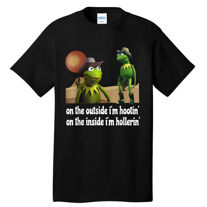 Kermit Hootin And Hollerin On The Outside Im Hootin Tall T-Shirt