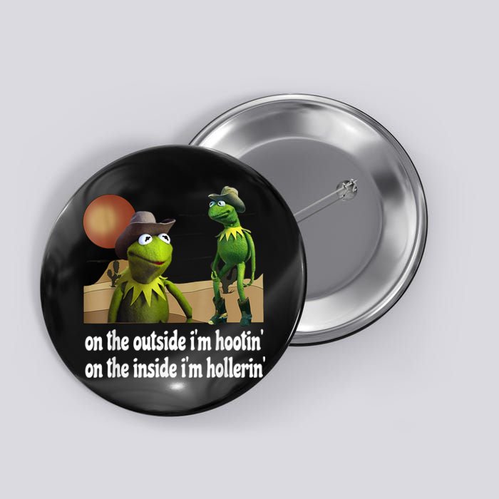 Kermit Hootin And Hollerin On The Outside Im Hootin Button