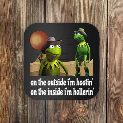 Kermit Hootin And Hollerin On The Outside Im Hootin Coaster