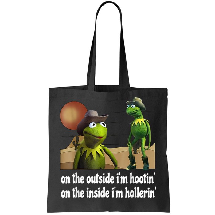 Kermit Hootin And Hollerin On The Outside Im Hootin Tote Bag