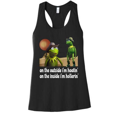 Kermit Hootin And Hollerin On The Outside Im Hootin Women's Racerback Tank