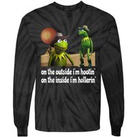 Kermit Hootin And Hollerin On The Outside Im Hootin Tie-Dye Long Sleeve Shirt