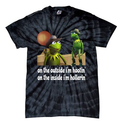 Kermit Hootin And Hollerin On The Outside Im Hootin Tie-Dye T-Shirt