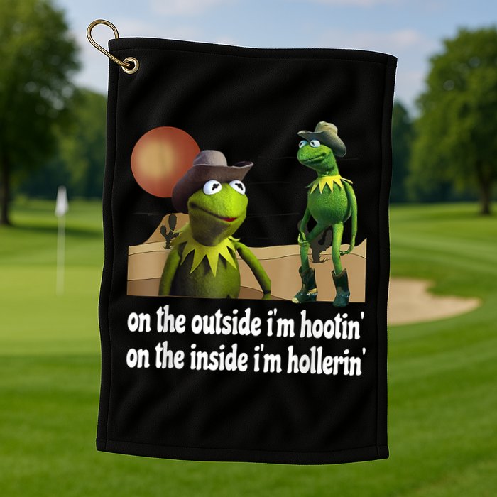 Kermit Hootin And Hollerin On The Outside Im Hootin Golf Towel